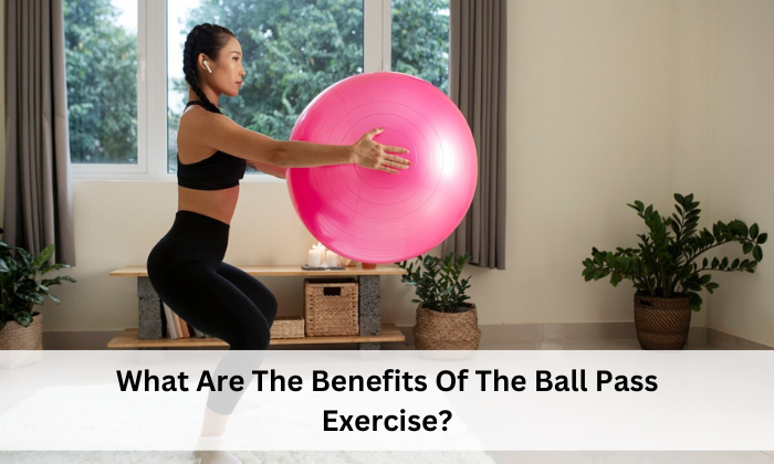 What Are The Benefits Of The Ball Pass Exercise?